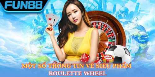 Một số thông tin về siêu phẩm Roulette wheel